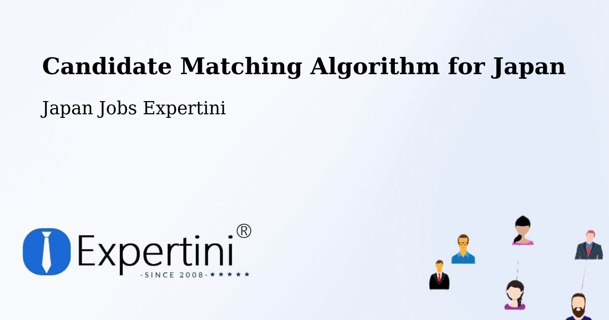 Candidate Matching Algorithm Overview – Ichihara Shi - Japan Jobs Expertini