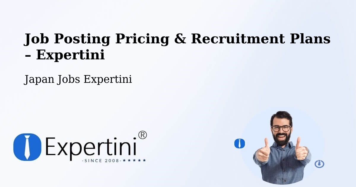 Job Posting Pricing & Recruitment Plans – Ichihara Shi - Ichihara Shi, Japan Jobs Expertini